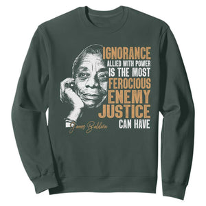 James Baldwin Sweatshirt Ignorance Allied With Power Is The Most Ferocious Enemy Justice Can Have TS09 Dark Forest Green Print Your Wear