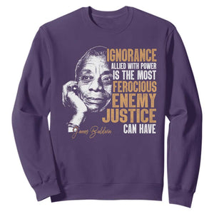 James Baldwin Sweatshirt Ignorance Allied With Power Is The Most Ferocious Enemy Justice Can Have TS09 Purple Print Your Wear