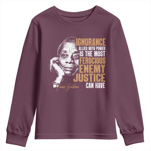 James Baldwin Youth Sweatshirt Ignorance Allied With Power Is The Most Ferocious Enemy Justice Can Have TS09 Maroon Print Your Wear