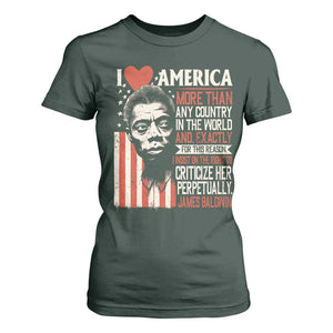 James Baldwin T Shirt For Women I Love America More Than Any Country In The World TS09 Dark Forest Green Print Your Wear