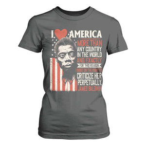 James Baldwin T Shirt For Women I Love America More Than Any Country In The World TS09 Dark Heather Print Your Wear