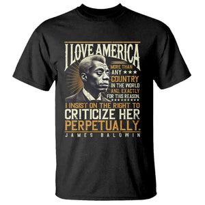 James Baldwin T Shirt I Love America More Than Any Country In The World Black History TS09 Black Print Your Wear