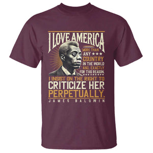 James Baldwin T Shirt I Love America More Than Any Country In The World Black History TS09 Maroon Print Your Wear