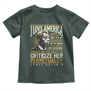 James Baldwin Toddler T Shirt I Love America More Than Any Country In The World Black History TS09 Dark Forest Green Print Your Wear