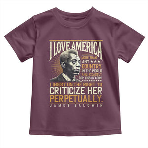James Baldwin Toddler T Shirt I Love America More Than Any Country In The World Black History TS09 Maroon Print Your Wear