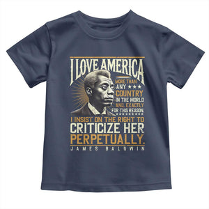 James Baldwin Toddler T Shirt I Love America More Than Any Country In The World Black History TS09 Navy Print Your Wear