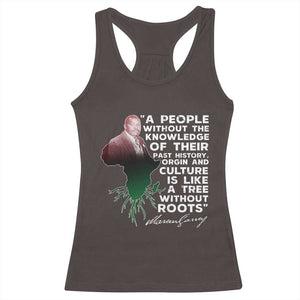 Marcus Garvey Racerback Tank Top A People Without The Knowledge Of Their Past History Is Like A Tree Without Roots TS09 Dark Chocolate Print Your Wear