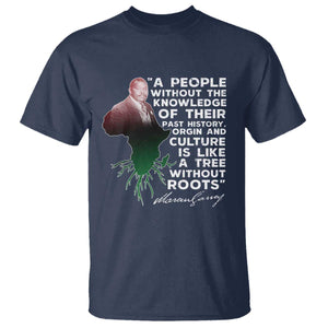Marcus Garvey T Shirt A People Without The Knowledge Of Their Past History Is Like A Tree Without Roots TS09 Navy Print Your Wear