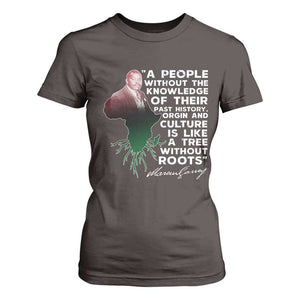 Marcus Garvey T Shirt For Women A People Without The Knowledge Of Their Past History Is Like A Tree Without Roots TS09 Dark Chocolate Print Your Wear