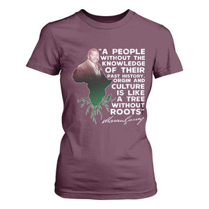 Marcus Garvey T Shirt For Women A People Without The Knowledge Of Their Past History Is Like A Tree Without Roots TS09 Maroon Print Your Wear