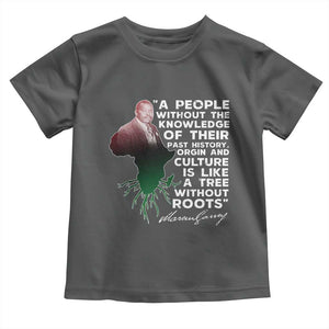 Marcus Garvey Toddler T Shirt A People Without The Knowledge Of Their Past History Is Like A Tree Without Roots TS09 Dark Heather Print Your Wear