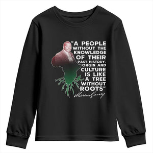Marcus Garvey Youth Sweatshirt A People Without The Knowledge Of Their Past History Is Like A Tree Without Roots TS09 Black Print Your Wear