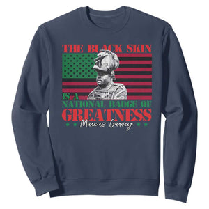 Marcus Garvey Sweatshirt The Black Skin Is A National Badge Of Greatness African American Flag TS09 Navy Print Your Wear