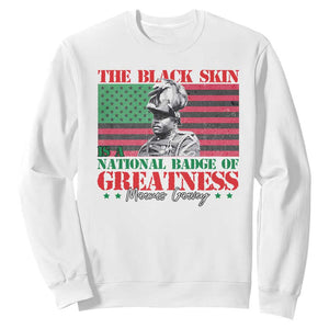 Marcus Garvey Sweatshirt The Black Skin Is A National Badge Of Greatness African American Flag TS09 White Print Your Wear