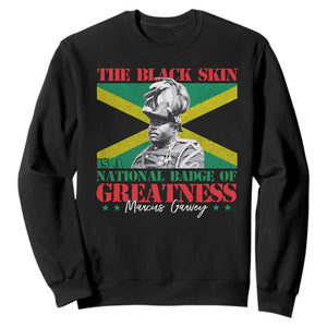 Marcus Garvey Sweatshirt The Black Skin Is A National Badge Of Greatness Jamaican Flag TS09 Black Print Your Wear