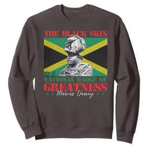 Marcus Garvey Sweatshirt The Black Skin Is A National Badge Of Greatness Jamaican Flag TS09 Dark Chocolate Print Your Wear