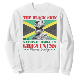 Marcus Garvey Sweatshirt The Black Skin Is A National Badge Of Greatness Jamaican Flag TS09 White Print Your Wear