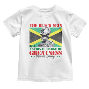 Marcus Garvey Toddler T Shirt The Black Skin Is A National Badge Of Greatness Jamaican Flag TS09 White Print Your Wear