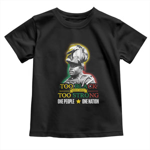 Marcus Garvey Toddler T Shirt Too Black Too Strong One People One Nation TS09 Black Print Your Wear