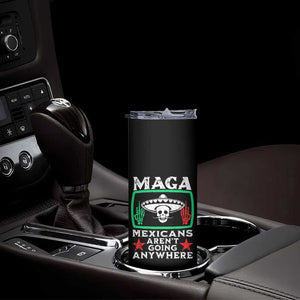 Mexicans Arent Going Anywhere Skinny Tumbler TS09 Print Your Wear