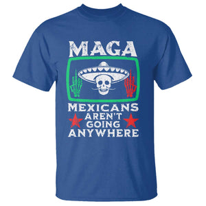 Mexicans Arent Going Anywhere T Shirt Immigrants Rights TS09 Royal Blue Print Your Wear