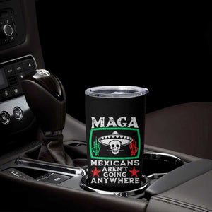 Mexicans Arent Going Anywhere Tumbler Cup TS09 Print Your Wear