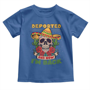 Deported And Now I'm Back Toddler T Shirt Funny Mexican Sugar Skull TS09 Royal Blue Print Your Wear