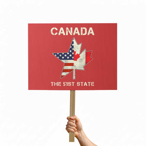 Canada The 51st State Protest Sign Maple Canadian American Flag TS09 Horizontal 18" × 24" Red Print Your Wear