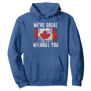 Canadian Pride Hoodie Were Great Without You Canada Flag TS09 Royal Blue Print Your Wear