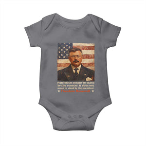 Theodore Roosevelt Baby Onesie Patriotism Means To Stand By The Country It Does Not Mean To Stand By The President TS09 Charcoal Print Your Wear