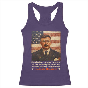 Theodore Roosevelt Racerback Tank Top Patriotism Means To Stand By The Country It Does Not Mean To Stand By The President TS09 Purple Print Your Wear