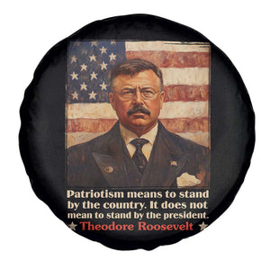 Theodore Roosevelt Spare Tire Cover Patriotism Means To Stand By The Country It Does Not Mean To Stand By The President TS09 Print Your Wear
