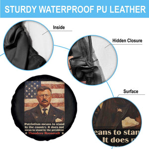 Theodore Roosevelt Spare Tire Cover Patriotism Means To Stand By The Country It Does Not Mean To Stand By The President TS09 Print Your Wear