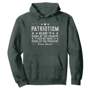 Patriotism Does Not Mean To Stand By The President Hoodie Theodore Roosevelt Teddy TS09 Dark Forest Green Print Your Wear