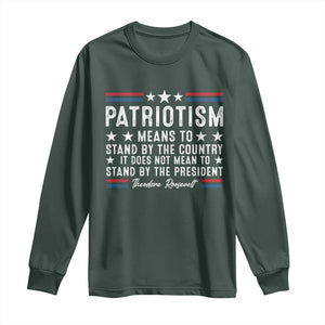 Patriotism Does Not Mean To Stand By The President Long Sleeve Shirt Theodore Roosevelt Teddy TS09 Dark Forest Green Print Your Wear