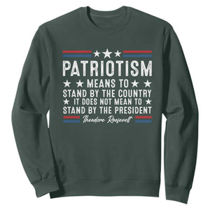 Patriotism Does Not Mean To Stand By The President Sweatshirt Theodore Roosevelt Teddy TS09 Dark Forest Green Print Your Wear