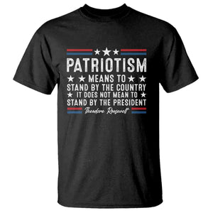 Patriotism Does Not Mean To Stand By The President T Shirt Theodore Roosevelt Teddy TS09 Black Print Your Wear