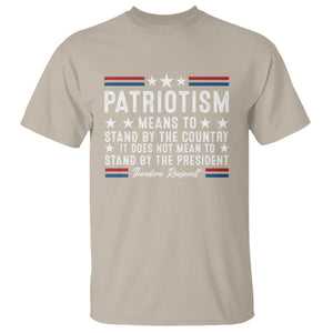 Patriotism Does Not Mean To Stand By The President T Shirt Theodore Roosevelt Teddy TS09 Sand Print Your Wear