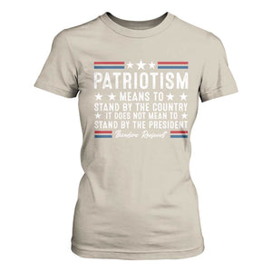 Patriotism Does Not Mean To Stand By The President T Shirt For Women Theodore Roosevelt Teddy TS09 Sand Print Your Wear