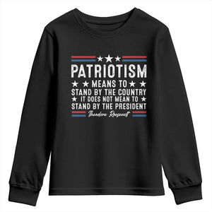 Patriotism Does Not Mean To Stand By The President Youth Sweatshirt Theodore Roosevelt Teddy TS09 Black Print Your Wear