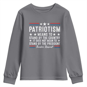 Patriotism Does Not Mean To Stand By The President Youth Sweatshirt Theodore Roosevelt Teddy TS09 Charcoal Print Your Wear