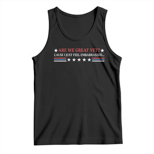Are We Great Yet Cause I Just Feel Embarrassed Tank Top TS09 Black Print Your Wear