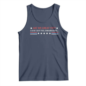 Are We Great Yet Cause I Just Feel Embarrassed Tank Top TS09 Navy Print Your Wear