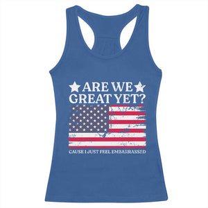 Are We Great Yet Racerback Tank Top Cause I Just Feel Embarrassed American Flag TS09 Royal Blue Print Your Wear