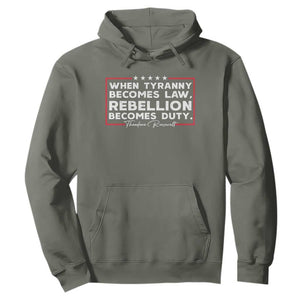 Theodore Roosevelt Hoodie When Tyranny Becomes Law Rebellion Becomes Duty TS09 Military Green Print Your Wear