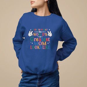 Mother's Day Sweatshirt This Is What The World's Greatest Mom Looks Like TS09 Royal Blue Printyourwear