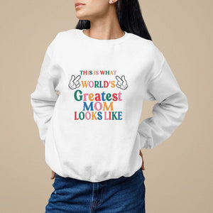 Mother's Day Sweatshirt This Is What The World's Greatest Mom Looks Like TS09 White Printyourwear