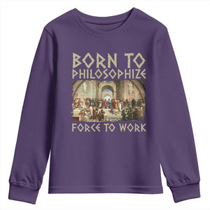 Funny Philosopher Youth Sweatshirt Born To Philosophize Forced To Work Philosophy The School of Athens TS09 Purple Print Your Wear