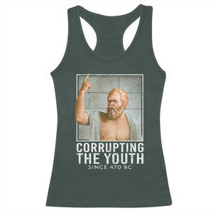 Funny Greek Philosophy Socrates Racerback Tank Top Corrupting The Youth Philosopher TS09 Dark Forest Green Print Your Wear