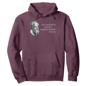 Funny Greek Philosophy Socrates Hoodie All I Know Is Scotty Doesnt Know TS09 Maroon Print Your Wear